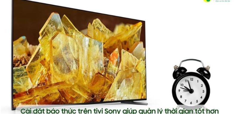Bạn đã thử dùng tivi Sony làm báo thức chưa? Xem ngay để biết