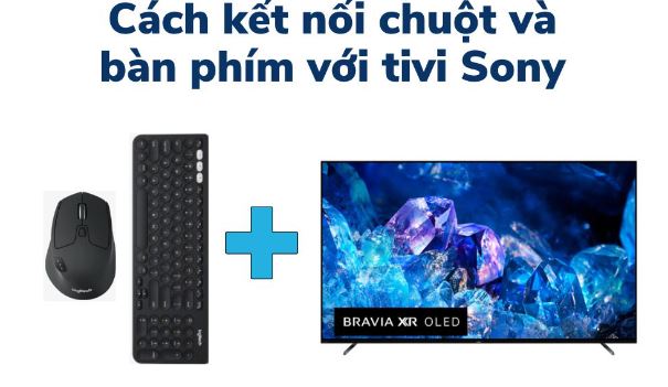 Cách kết nối chuột và bàn phím với tivi Sony trong tích tắc