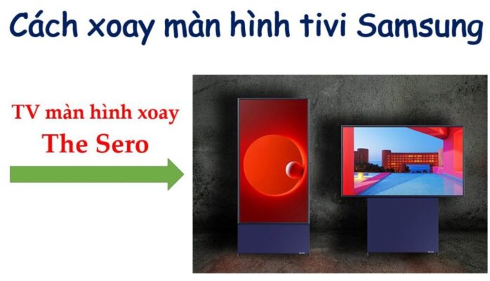 Hướng dẫn xoay màn hình tivi Samsung chi tiết từ A - Z