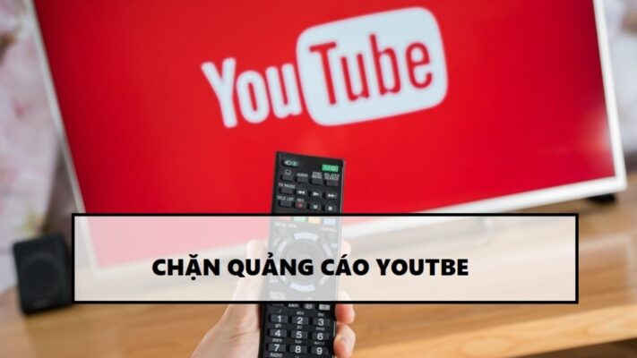 Cách tắt quảng cáo Youtube trên tivi Toshiba hiệu quả nhất