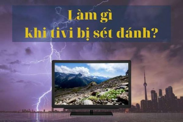 Tivi Sony bị sét đánh và cách phòng tránh sét đánh tivi