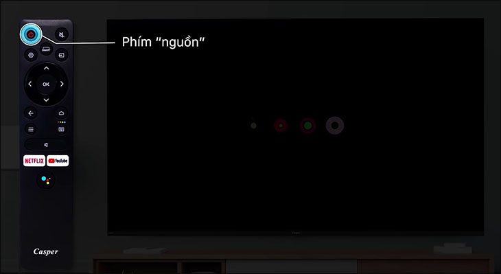 Nhấn phím “Nguồn” để mở tivi Casper.