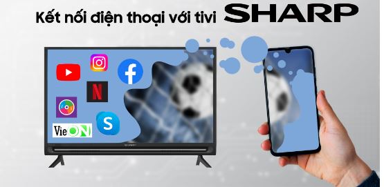 Cách chiếu màn hình điện thoại Android lên tivi Sharp