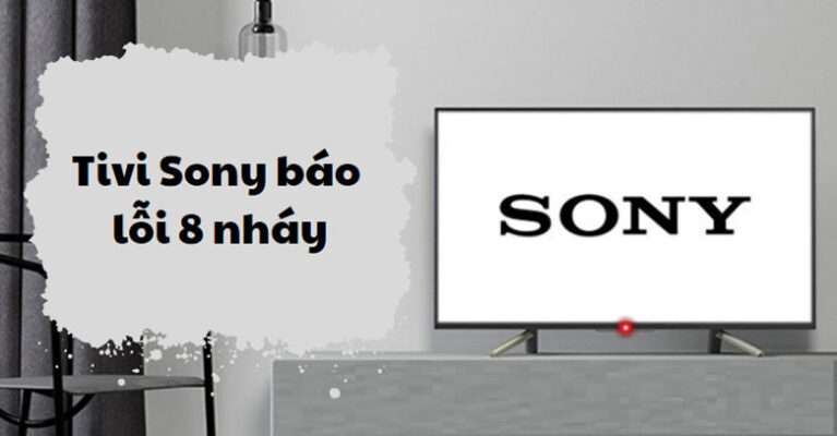 Tivi Sony nháy đèn đỏ 8 lần là lỗi gì?