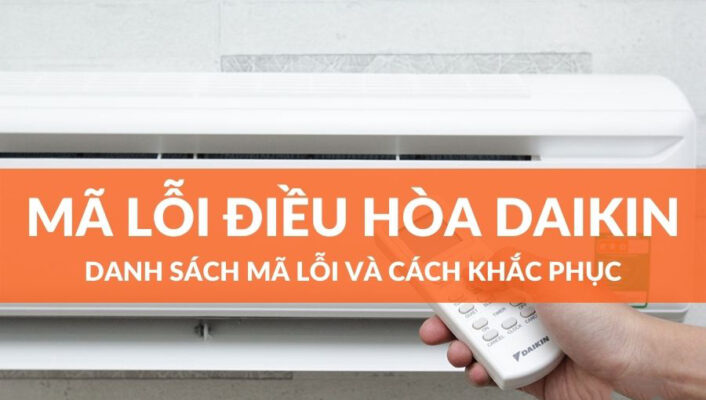 Bảng mã lỗi điều hòa Daikin chi tiết nhất