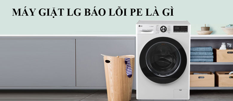 Lỗi PE máy giặt LG là gì?