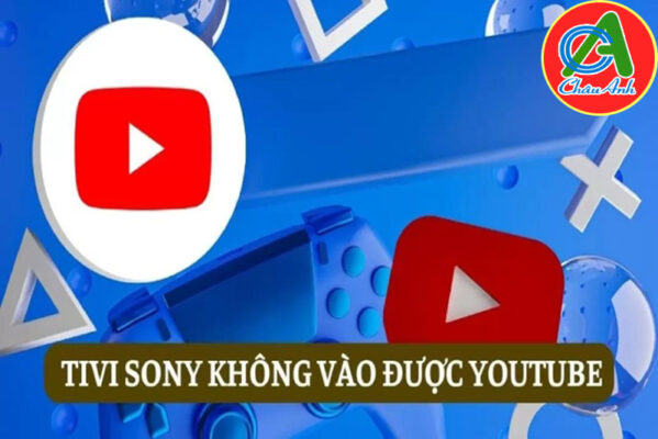 Tivi Sony lỗi không vào được Youtube - Cách sửa nhanh