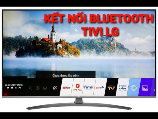 Bật Bluetooth trên tivi LG